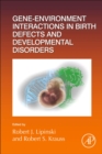 Gene-Environment Interactions in Birth Defects and Developmental Disorders : Volume 152 - Book