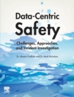 Data-Centric Safety : Challenges, Approaches, and Incident Investigation - Book
