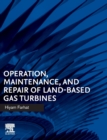 Operation, Maintenance, and Repair of Land-Based Gas Turbines - Book