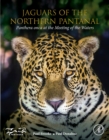 Jaguars of the Northern Pantanal : Panthera Onca at the Meeting of the Waters - Book