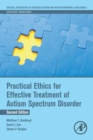 Practical Ethics for Effective Treatment of Autism Spectrum Disorder - Book