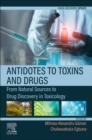 Antidotes to Toxins and Drugs : From Natural Sources to Drug Discovery in Toxicology - Book