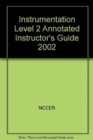 Instrumentation Level 2 Annotated Instructor's Guide 2002 Revision, Perfect Bound - Book