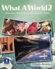 What A World 2: Amazing Stories from Around the Globe : High Beginner Bk. 2 - Book