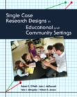 Single Case Research Designs in Educational and Community Settings - Book