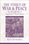 The Ethics of War and Peace : An Introduction to Legal and Moral Issues - Book