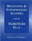 Beginning and Intermediate Algeba and the TI-83/T-84 Plus for Algebra : A Combined Approach - Book