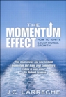 Momentum Effect, The : How to Ignite Exceptional Growth - eBook