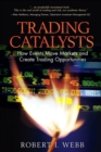 Trading Catalysts : How Events Move Markets and Create Trading Opportunities - Book