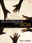 Succeeding with SOA : Realizing Business Value Through Total Architecture - eBook