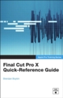 Apple Pro Training Series : Final Cut Pro X Quick-Reference Guide - eBook