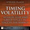 Timing Volatility : Measure Fear and Greed to Get an Edge in the Market - eBook