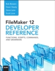 FileMaker 12 Developers Reference : Functions, Scripts, Commands, and Grammars - eBook