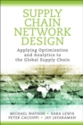 Supply Chain Network Design : Applying Optimization and Analytics to the Global Supply Chain - Book