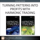 Turning Patterns into Profits with Harmonic Trading (Collection) - eBook