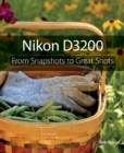 Nikon D3200 : From Snapshots to Great Shots - eBook