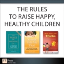 The Rules to Raise Happy, Healthy Children (Collection) - eBook