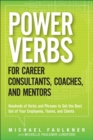 Power Verbs for Career Consultants, Coaches, and Mentors : Hundreds of Verbs and Phrases to Get the Best Out of Your Employees, Teams, and Clients - eBook