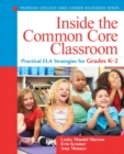 Inside the Common Core Classroom : Practical ELA Strategies for Grades K-2 - Book