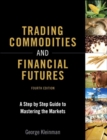 Trading Commodities and Financial Futures : A Step-by-Step Guide to Mastering the Markets - eBook