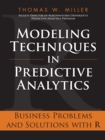 Modeling Techniques in Predictive Analytics : Business Problems and Solutions with R - eBook