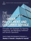Definitive Guide to Order Fulfillment and Customer Service, The : Principles and Strategies for Planning, Organizing, and Managing Fulfillment and Service Operations - eBook
