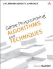 Game Programming Algorithms and Techniques : A Platform-Agnostic Approach - eBook