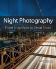 Night Photography : From Snapshots to Great Shots - eBook