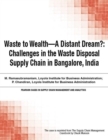 Waste to Wealth - A Distant Dream? : Challenges in the Waste Disposal Supply Chain in Bangalore, India - eBook