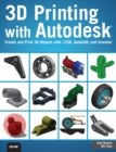 3D Printing with Autodesk : Create and Print 3D Objects with 123D, AutoCAD and Inventor - eBook