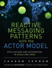 Reactive Messaging Patterns with the Actor Model : Applications and Integration in Scala and Akka - Book