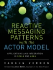 Reactive Messaging Patterns with the Actor Model : Applications and Integration in Scala and Akka - eBook