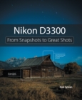 Nikon D3300 : From Snapshots to Great Shots - eBook