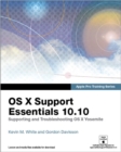 Apple Pro Training Series : OS X Support Essentials 10.10: Supporting and Troubleshooting OS X Yosemite, Print + Digital Bundle - Book