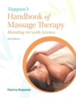 Tappan's Handbook of Massage Therapy : Blending Art and Science PLUS MyHealthProfessionsLab with Pearson eText -- Access Card Package - Book