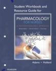 Student Workbook and Resource Guide for Pharmacology for Nurses : A Pathophysiologic Approach - Book