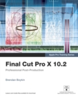 Apple Pro Training Series : Final Cut Pro X 10.2: Professional Post-Production - eBook