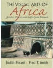 The Visual Arts of Africa : Gender, Power, and Life Cycle Rituals - Book
