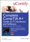 Complete CompTIA A+ Guide to IT Hardware and Software Pearson uCertify Course Student Access Card - Book