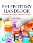 Phlebotomy Handbook : Blood Specimen Collection from Basic to Advanced - Book