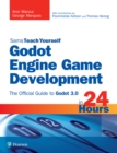 Godot Engine Game Development in 24 Hours, Sams Teach Yourself : The Official Guide to Godot 3.0 - eBook
