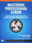 Mastering Professional Scrum : A Practitioners Guide to Overcoming Challenges and Maximizing the Benefits of Agility - Book