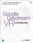 Google Daydream VR Cookbook : Building Games and Apps with Google Daydream and Unity - Book