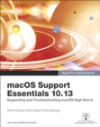 macOS Support Essentials 10.13 - Apple Pro Training Series : Supporting and Troubleshooting macOS High Sierra - Book