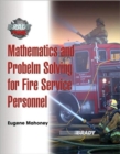 Mathematics and Problem Solving for Fire Service Personnel : A Worktext for Student Achievement - Book