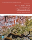 Social Work with Older Adults : A Biopsychosocial Approach to Assessment and Intervention - Book