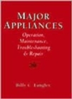 Major Appliances : Operation, Maintenance, Troubleshooting And Repair - Book