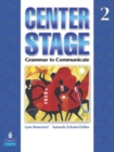 Center Stage 2 : Grammar to Communicate, Student Book - Book
