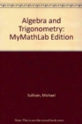 Algebra and Trigonometry : MyMathLab Edition - Book
