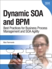 Dynamic SOA and BPM : Best Practices for Business Process Management and SOA Agility - eBook